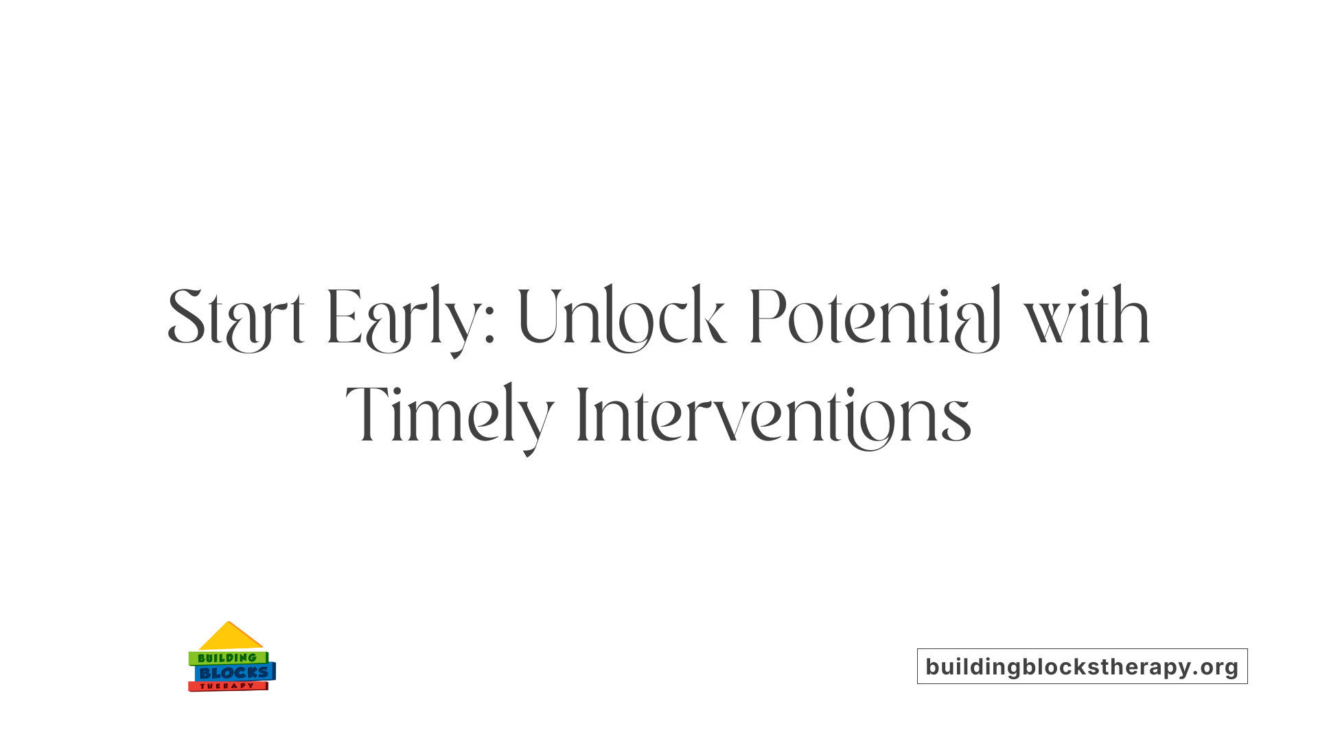 Start Early: Unlock Potential with Timely Interventions