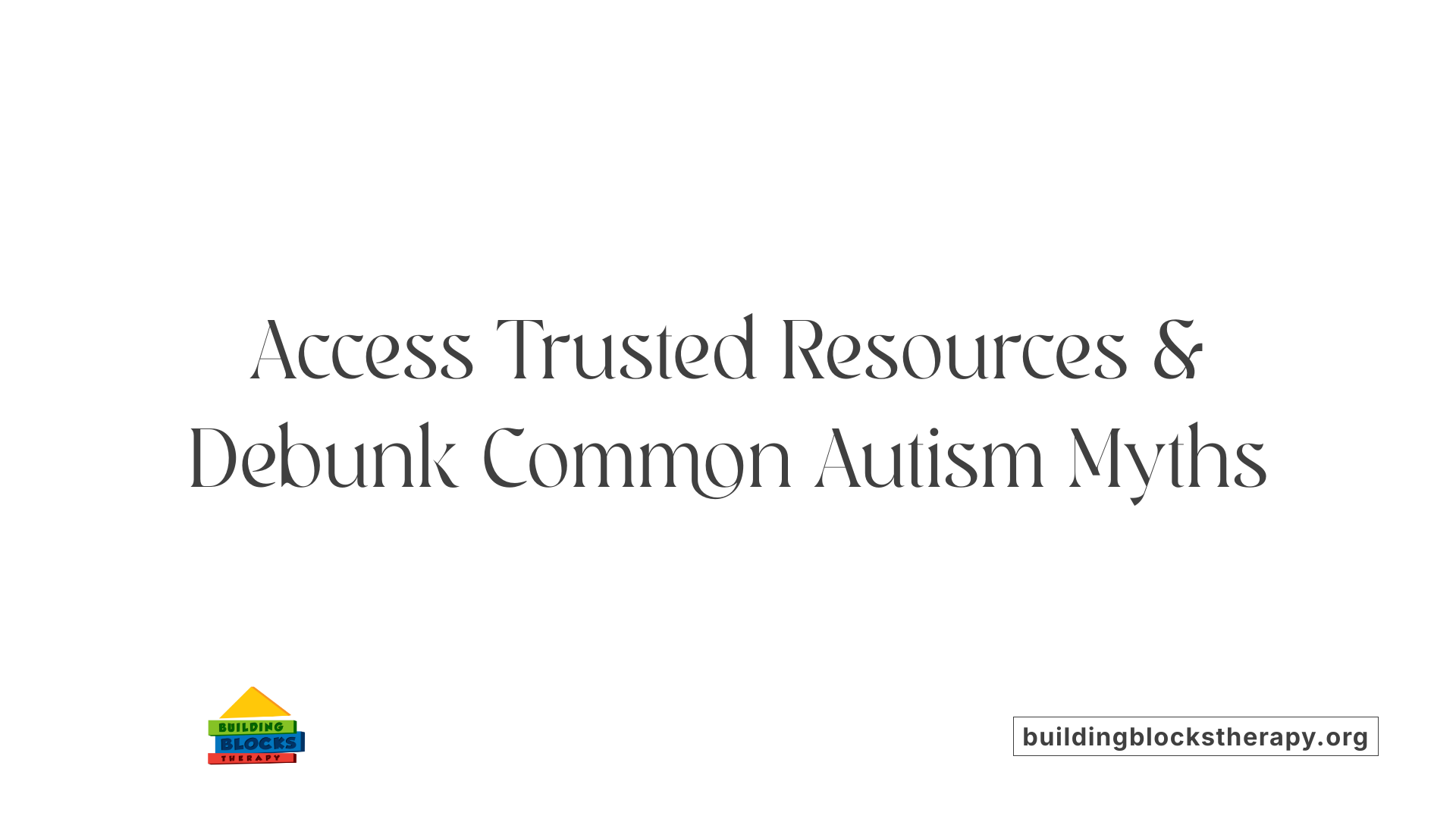 Access Trusted Resources &amp; Debunk Common Autism Myths