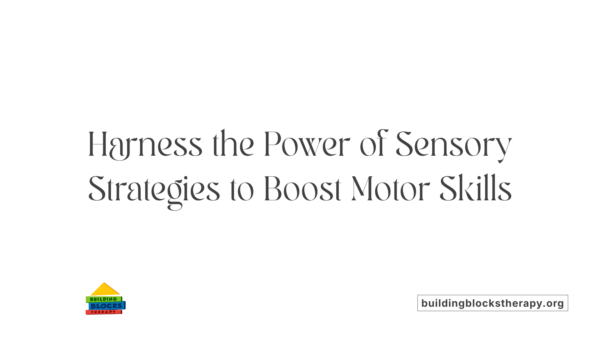 Harness the Power of Sensory Strategies to Boost Motor Skills
