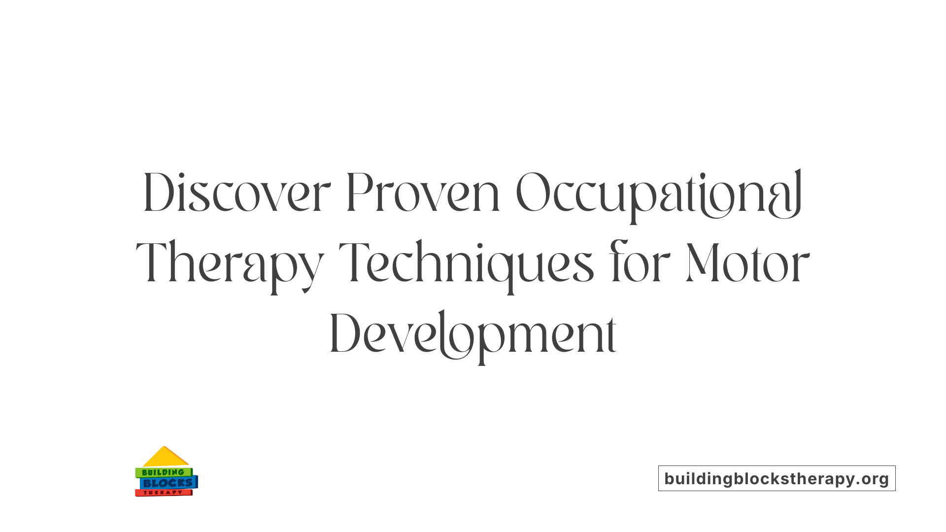 Discover Proven Occupational Therapy Techniques for Motor Development