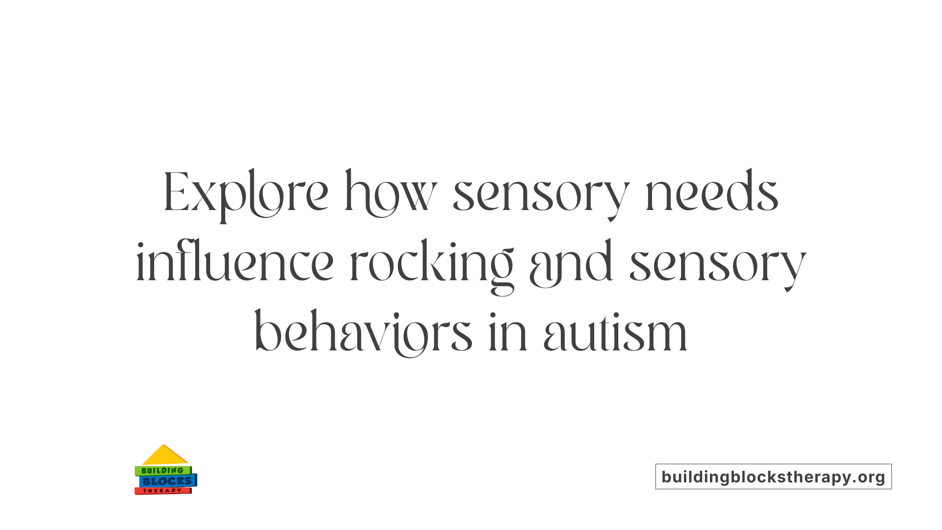 Explore how sensory needs influence rocking and sensory behaviors in autism