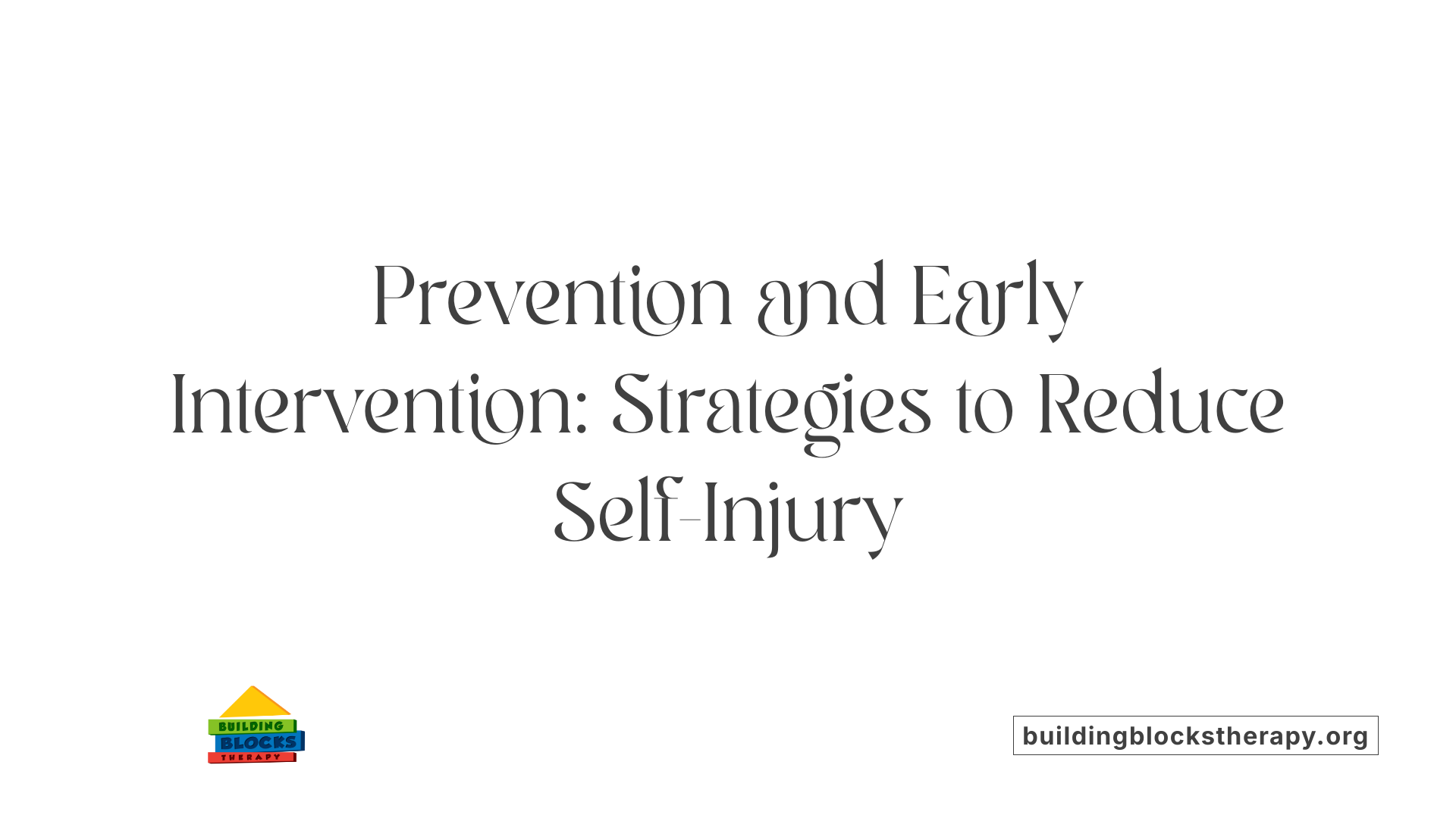 Prevention and Early Intervention: Strategies to Reduce Self-Injury