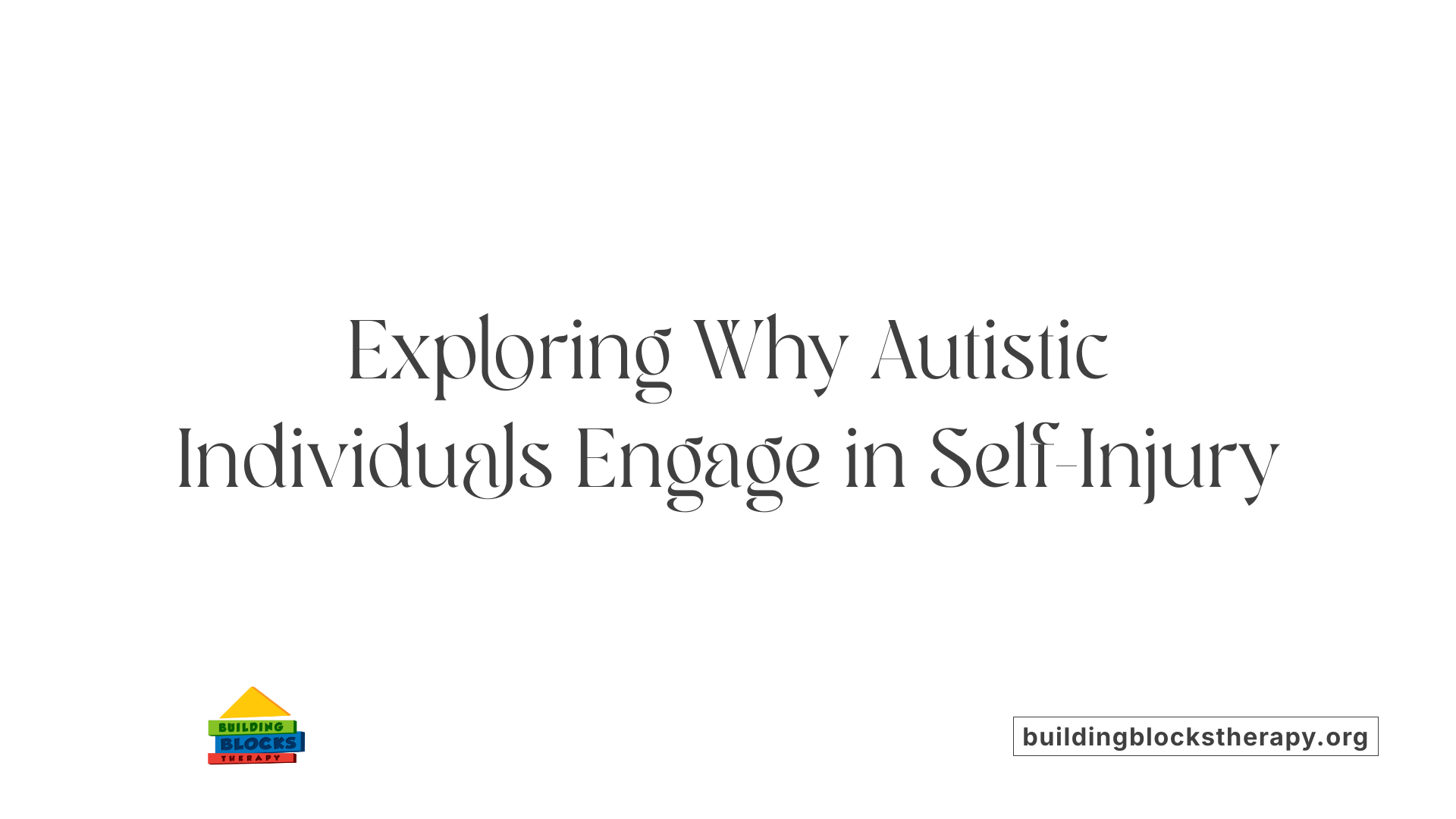 Exploring Why Autistic Individuals Engage in Self-Injury