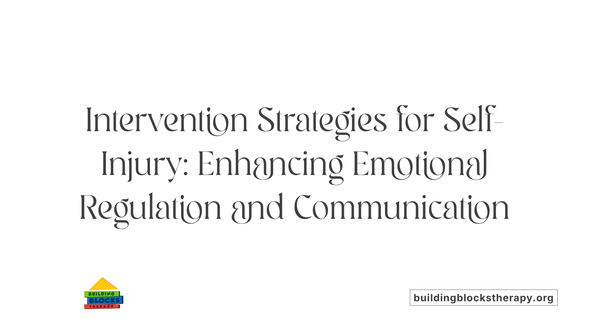 Intervention Strategies for Self-Injury: Enhancing Emotional Regulation and Communication
