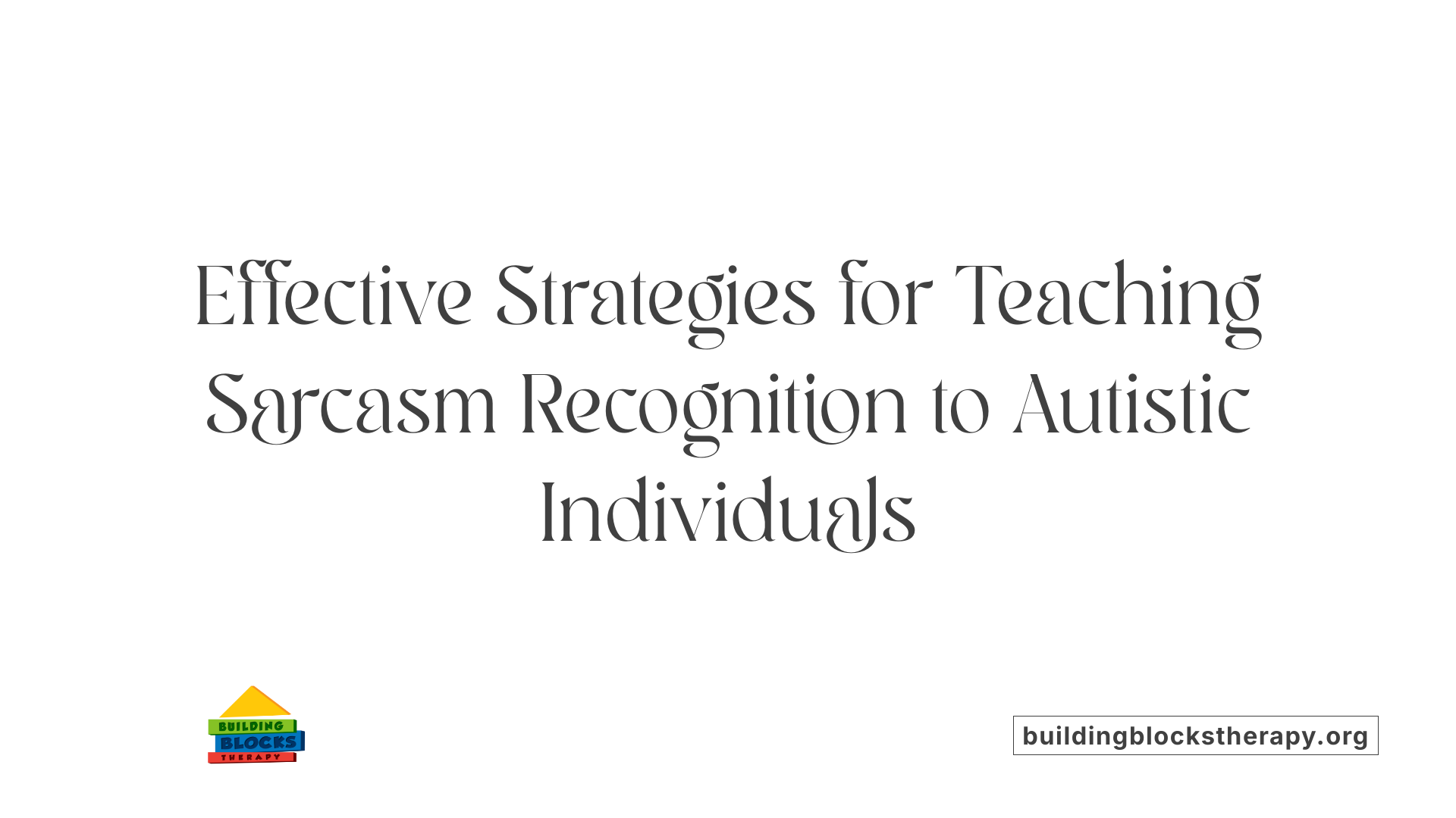 Effective Strategies for Teaching Sarcasm Recognition to Autistic Individuals