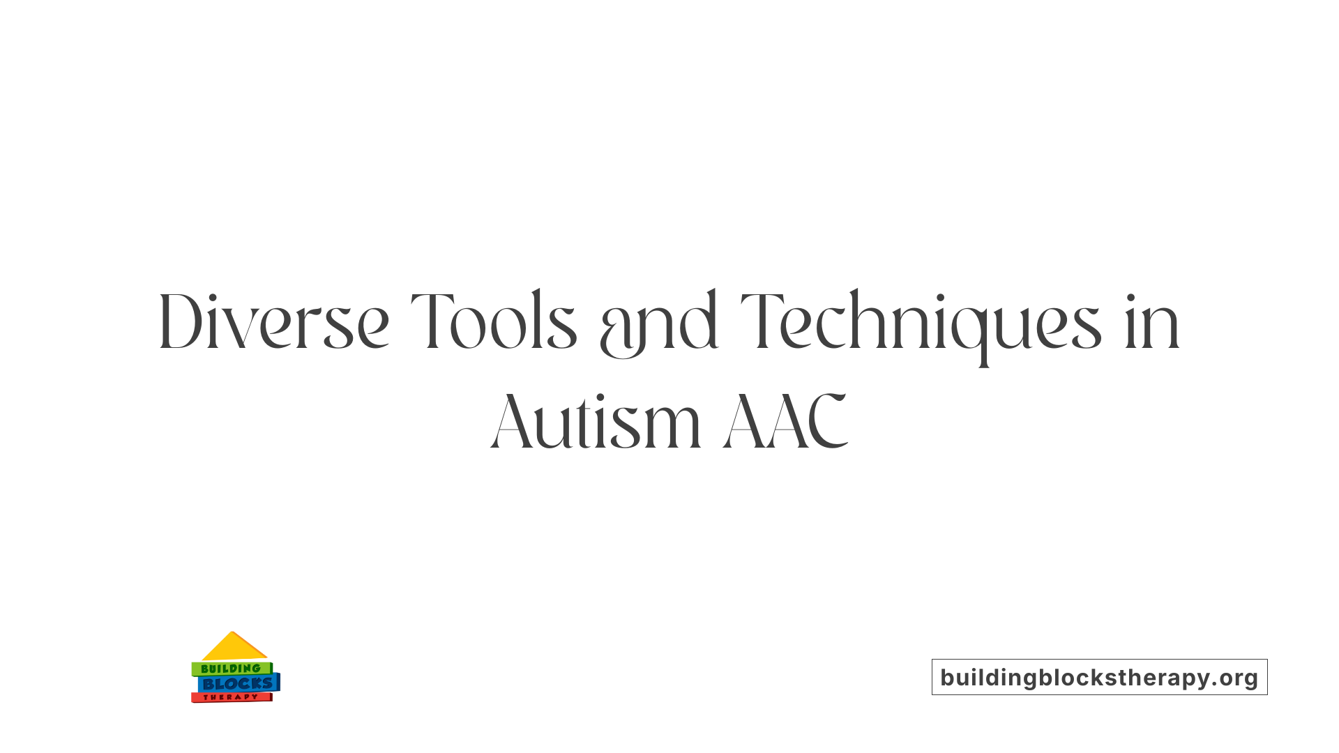 Diverse Tools and Techniques in Autism AAC