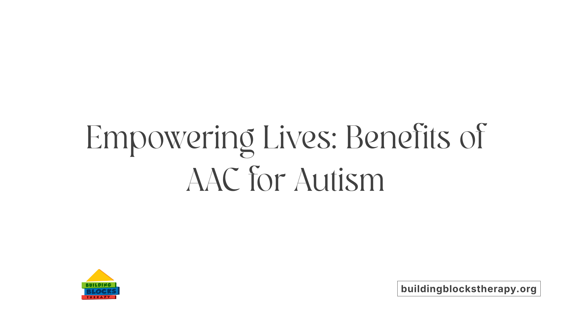 Empowering Lives: Benefits of AAC for Autism