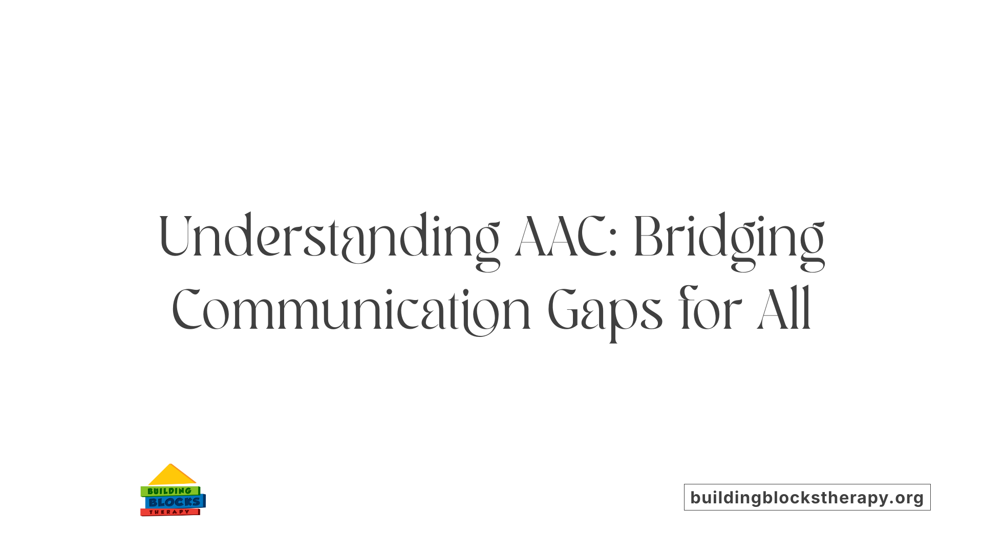 Understanding AAC: Bridging Communication Gaps for All