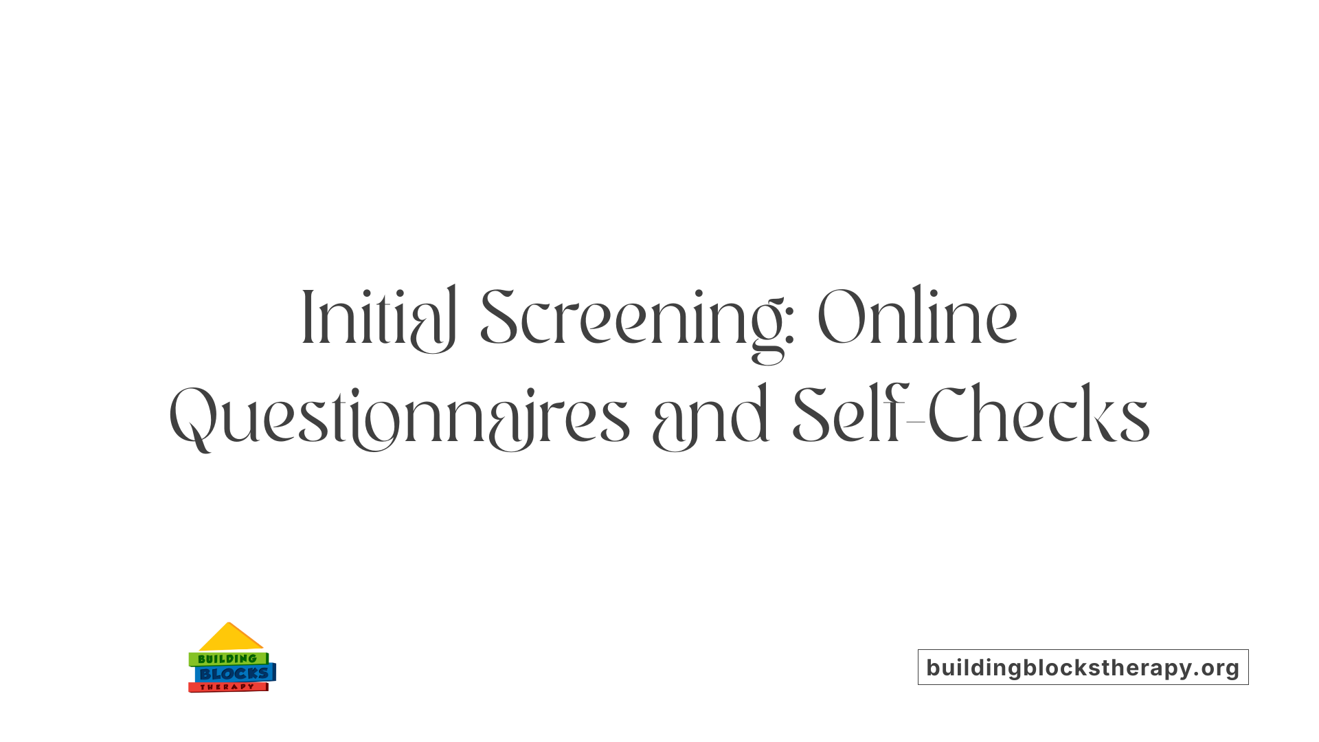 Initial Screening: Online Questionnaires and Self-Checks