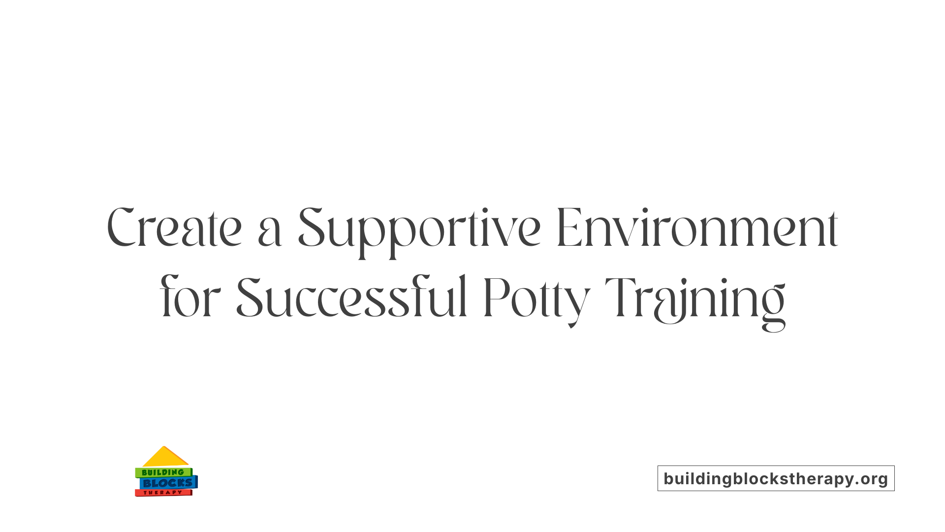 Create a Supportive Environment for Successful Potty Training