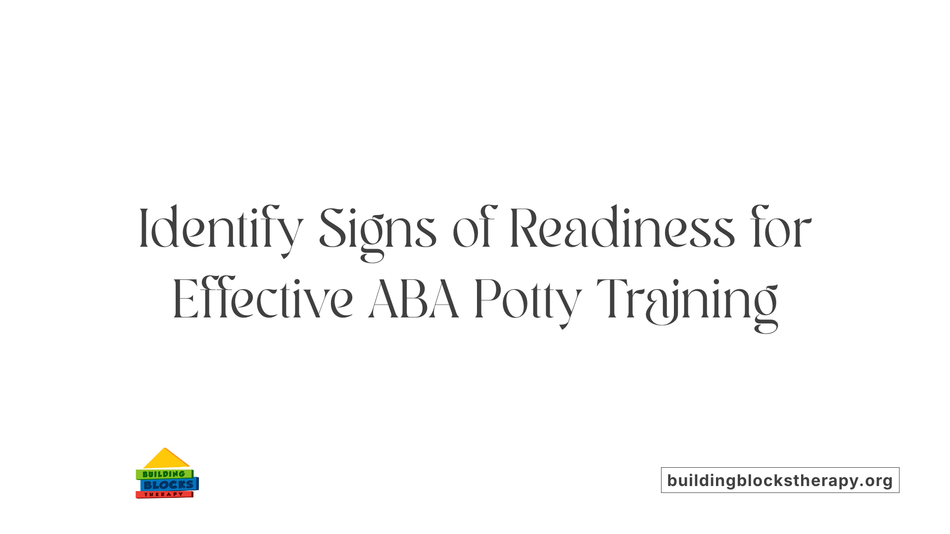 Identify Signs of Readiness for Effective ABA Potty Training