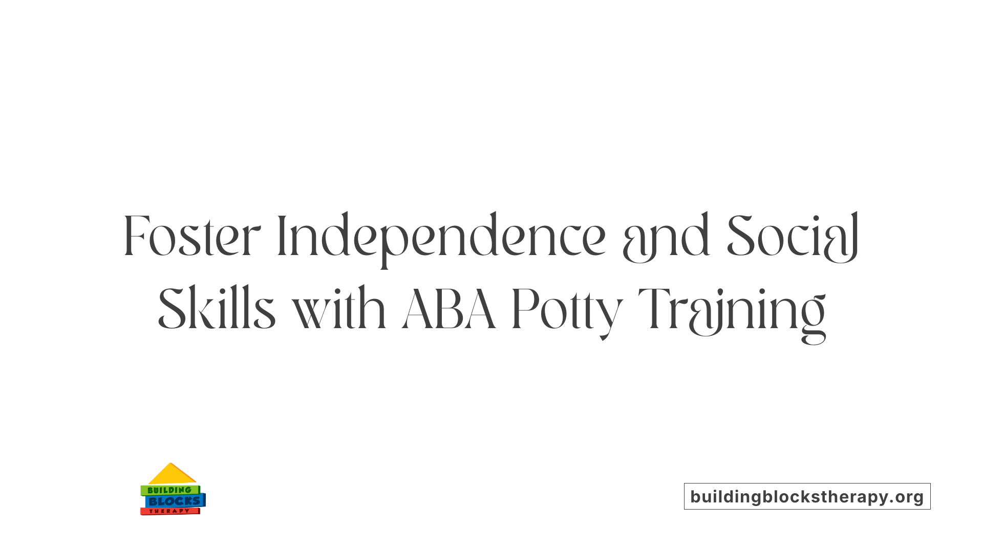 Foster Independence and Social Skills with ABA Potty Training