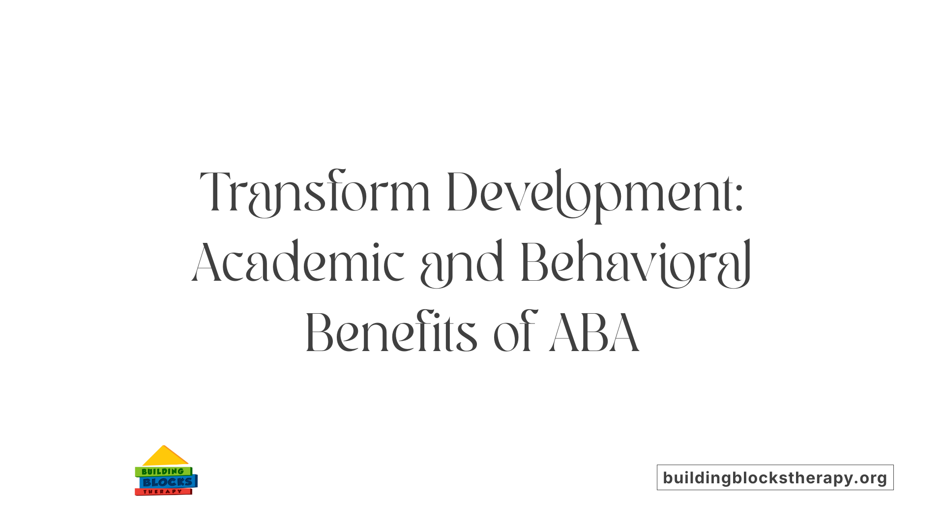 Transform Development: Academic and Behavioral Benefits of ABA