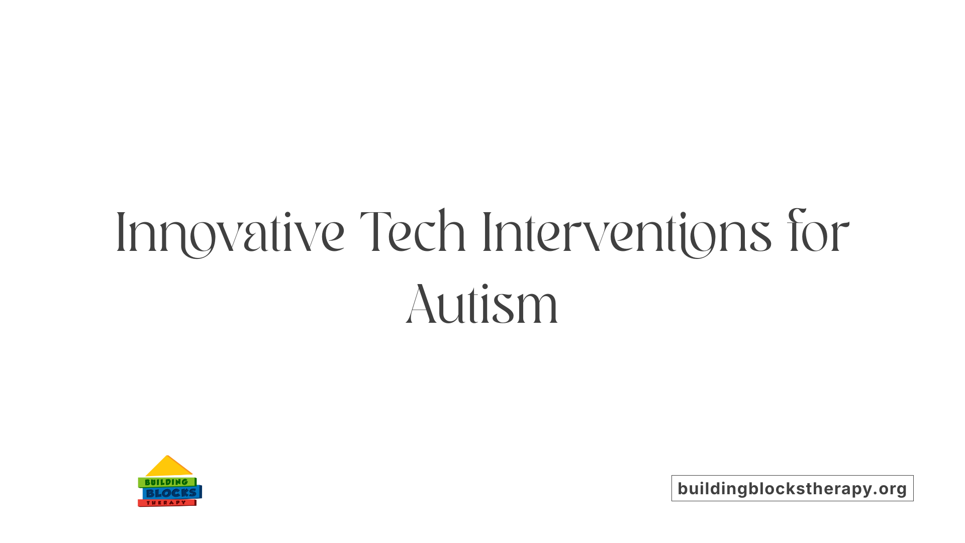 Innovative Tech Interventions for Autism