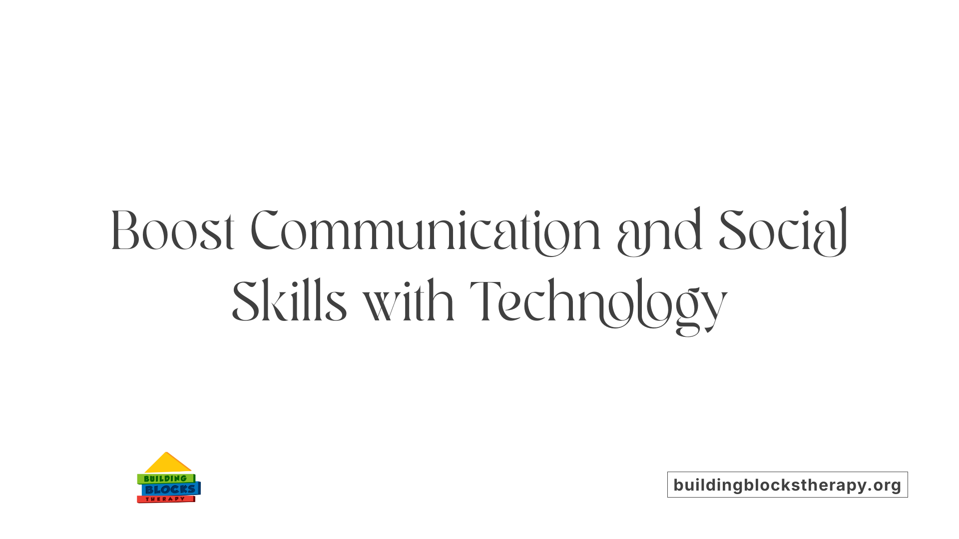 Boost Communication and Social Skills with Technology