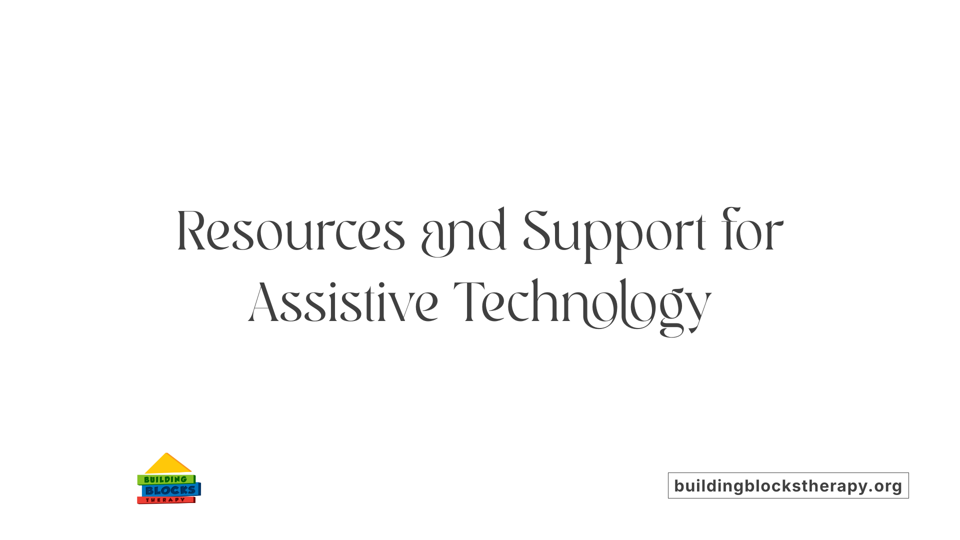 Resources and Support for Assistive Technology