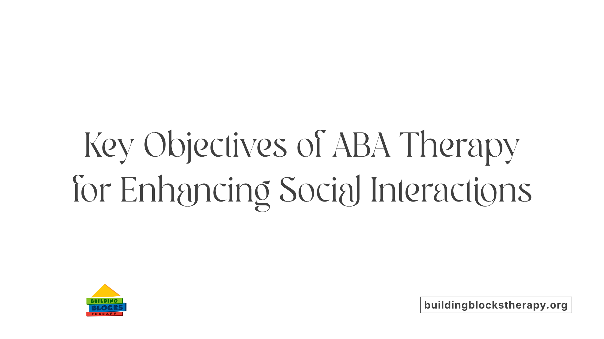 Key Objectives of ABA Therapy for Enhancing Social Interactions