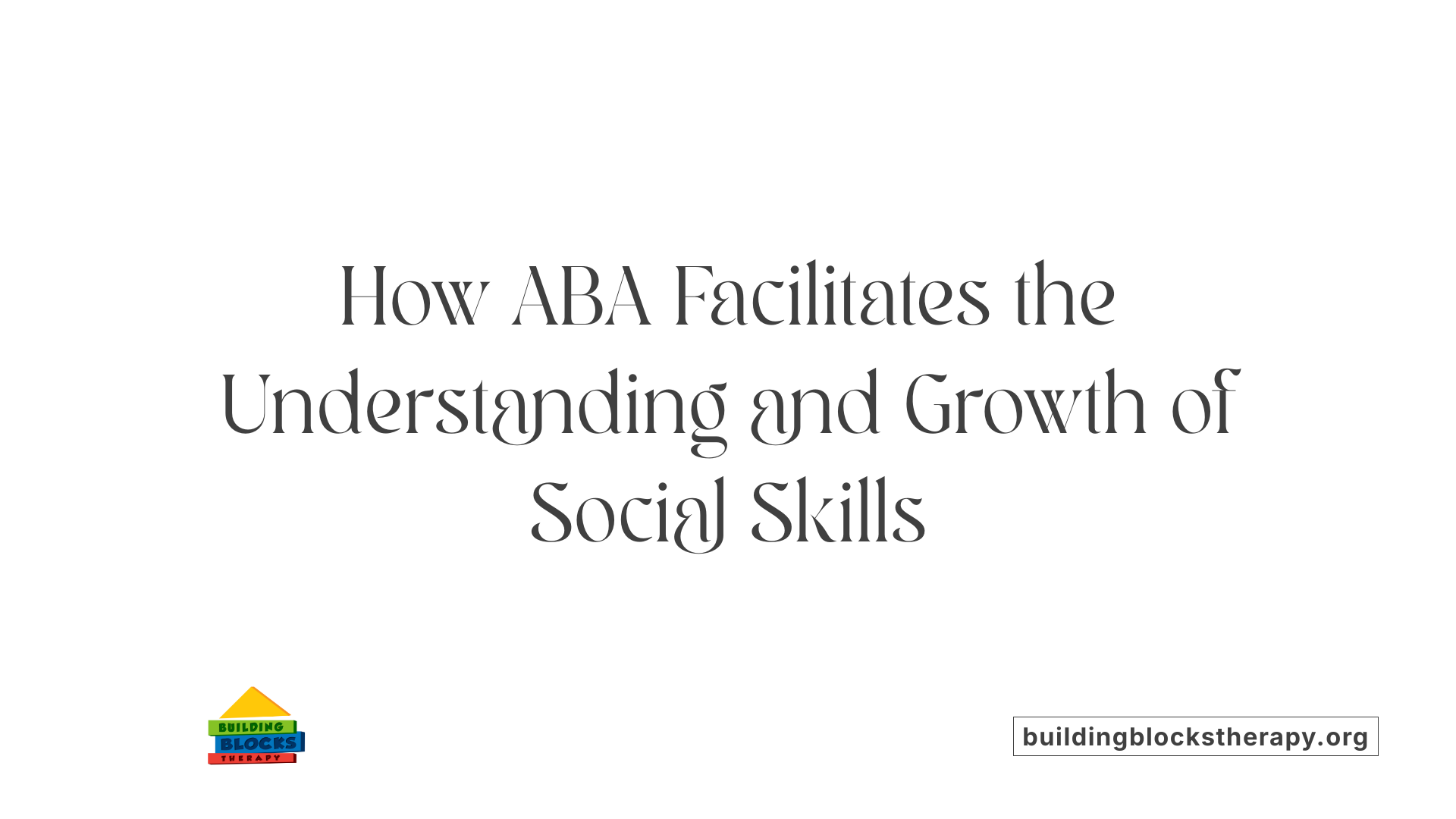 How ABA Facilitates the Understanding and Growth of Social Skills