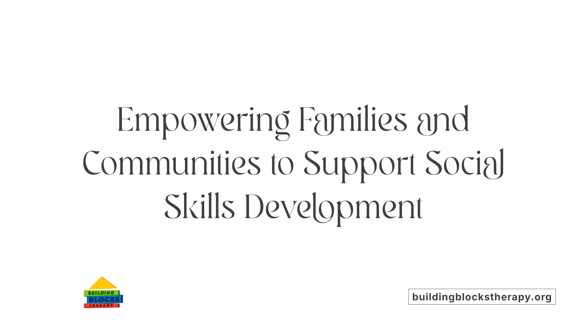 Empowering Families and Communities to Support Social Skills Development