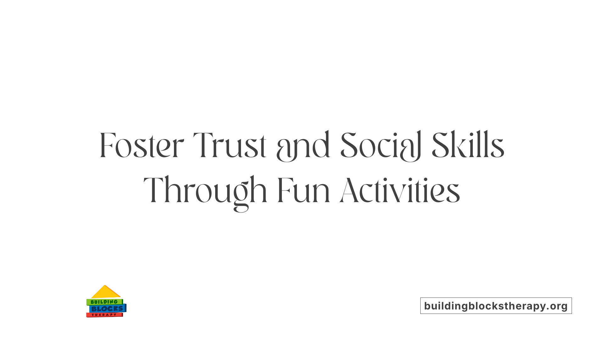 Foster Trust and Social Skills Through Fun Activities