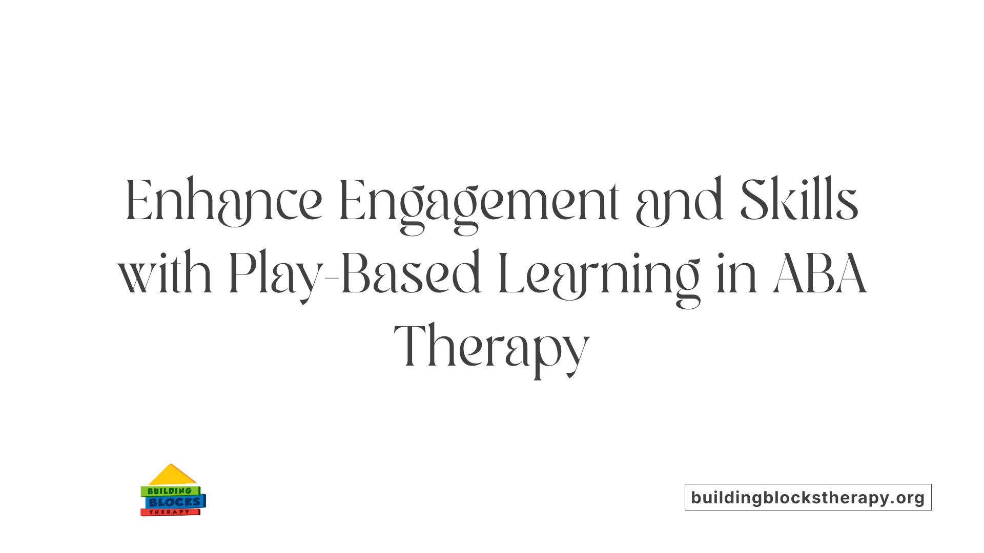 Enhance Engagement and Skills with Play-Based Learning in ABA Therapy