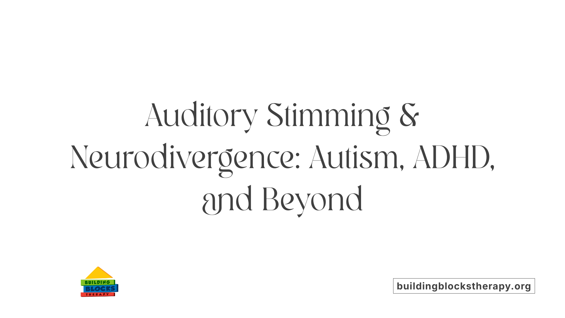 Auditory Stimming &amp; Neurodivergence: Autism, ADHD, and Beyond