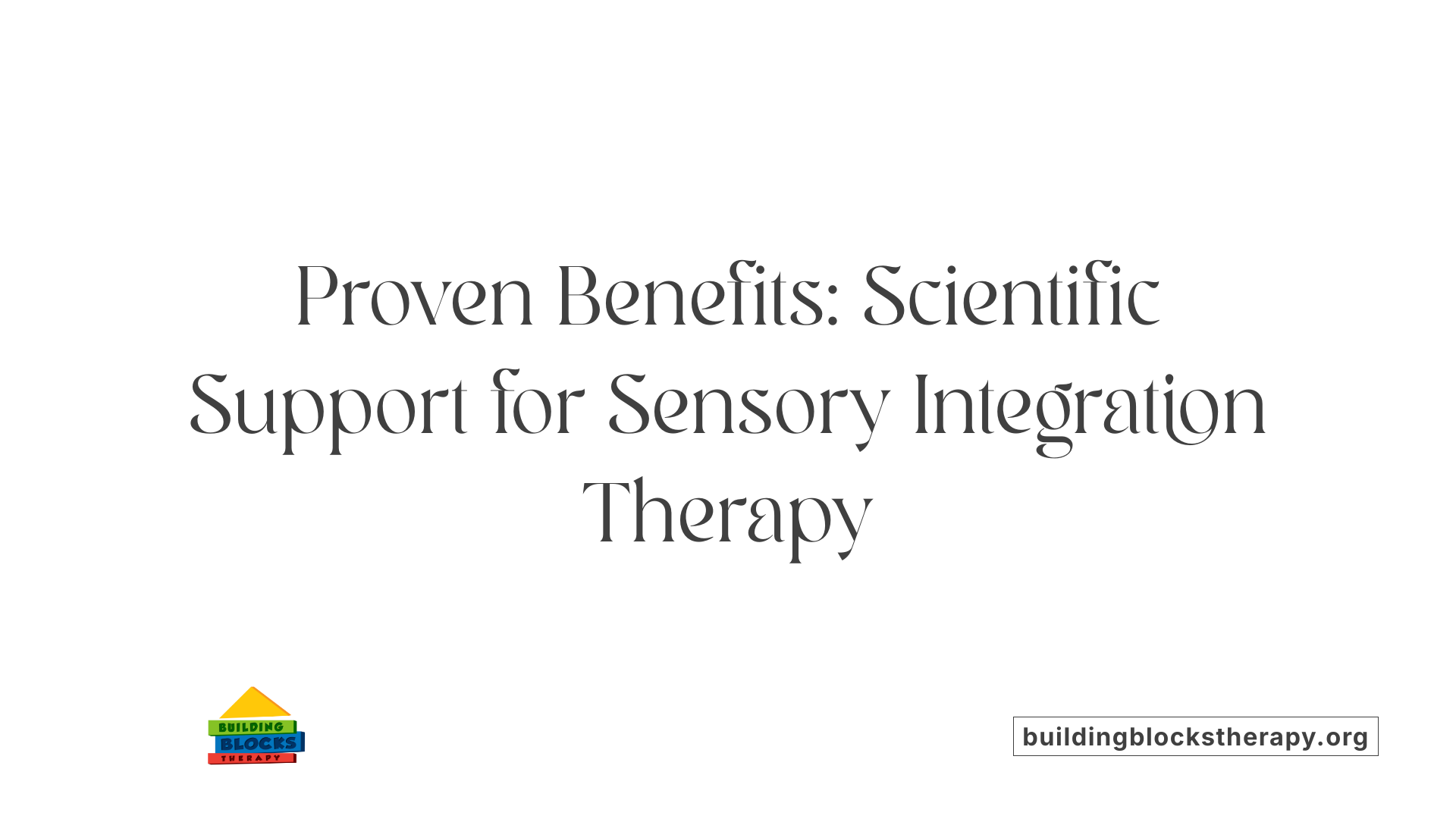 Proven Benefits: Scientific Support for Sensory Integration Therapy