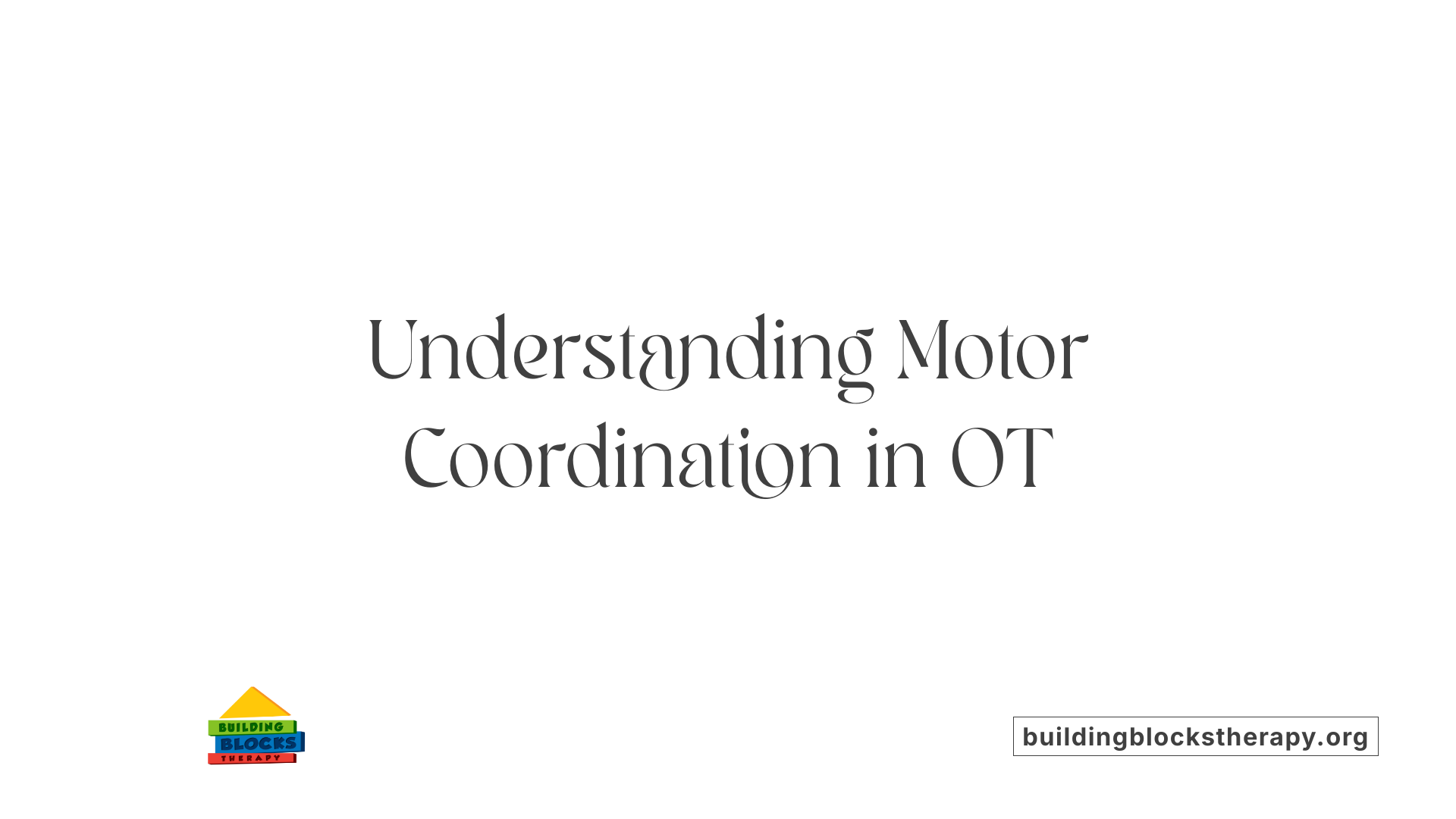 Understanding Motor Coordination in OT