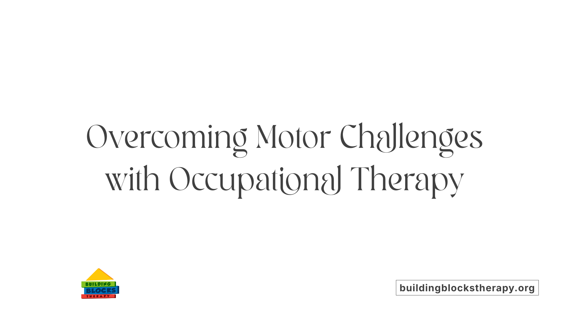Overcoming Motor Challenges with Occupational Therapy