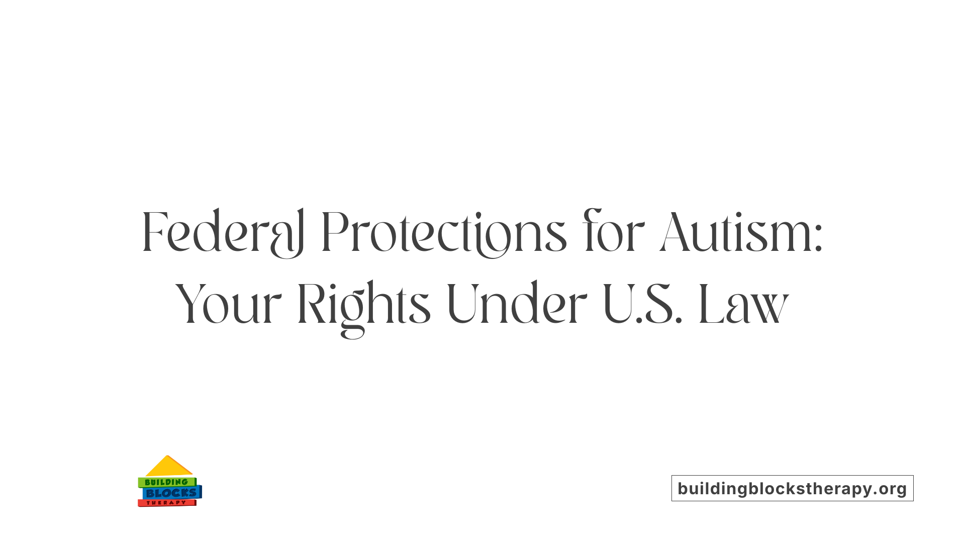 Federal Protections for Autism: Your Rights Under U.S. Law