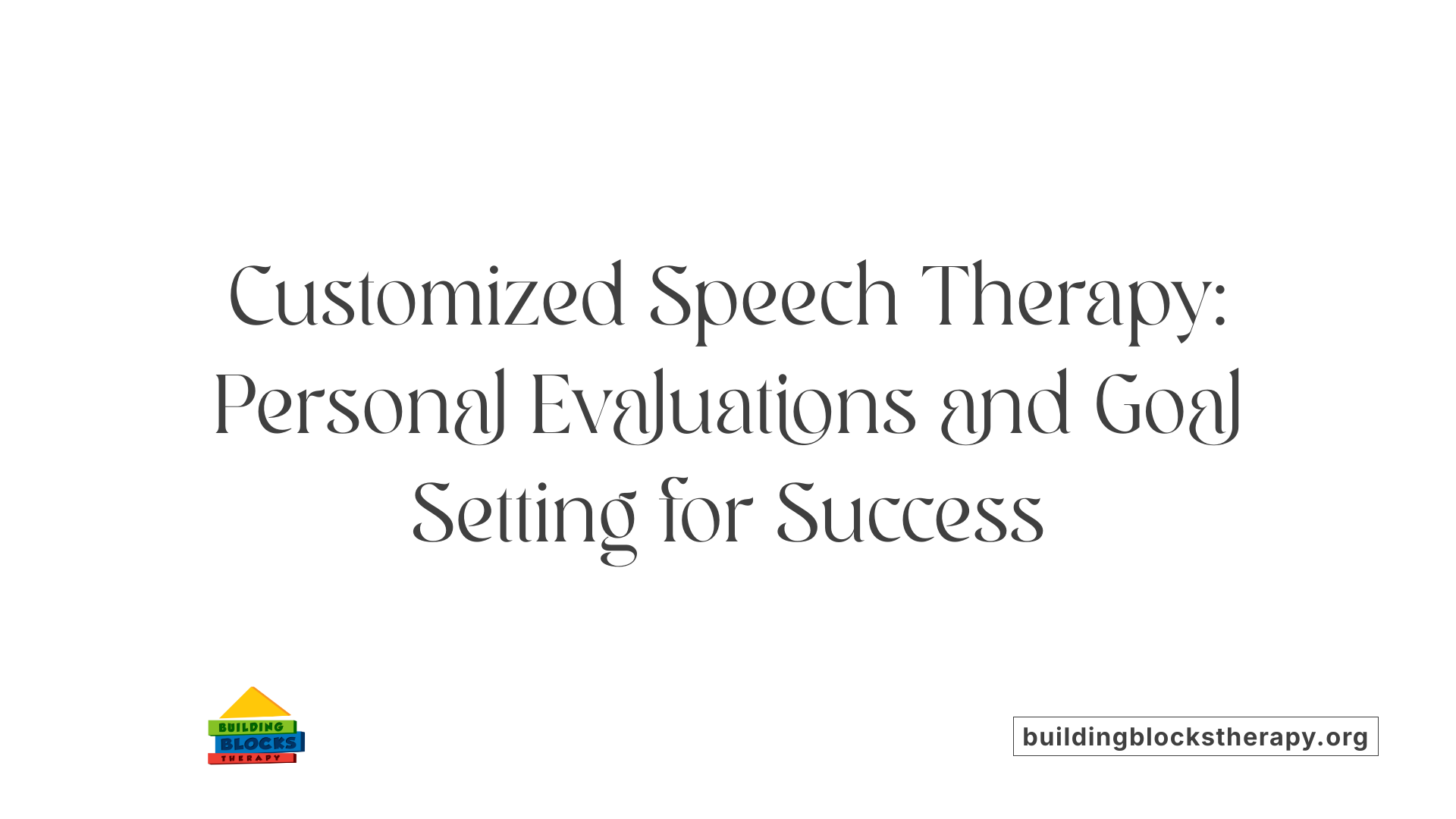 Customized Speech Therapy: Personal Evaluations and Goal Setting for Success