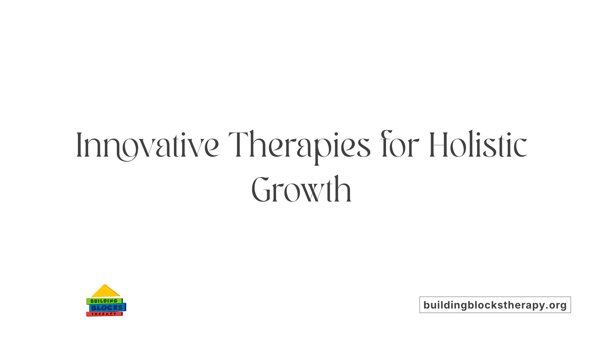 Innovative Therapies for Holistic Growth
