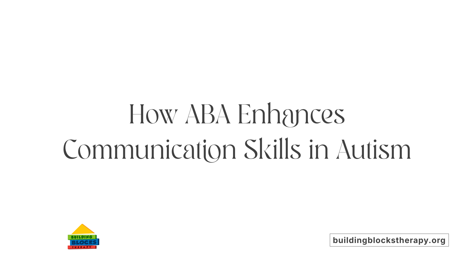 How ABA Enhances Communication Skills in Autism