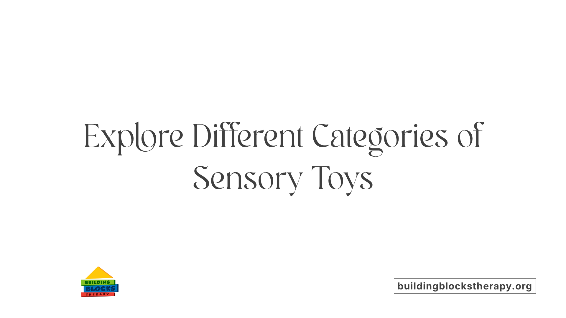Explore Different Categories of Sensory Toys
