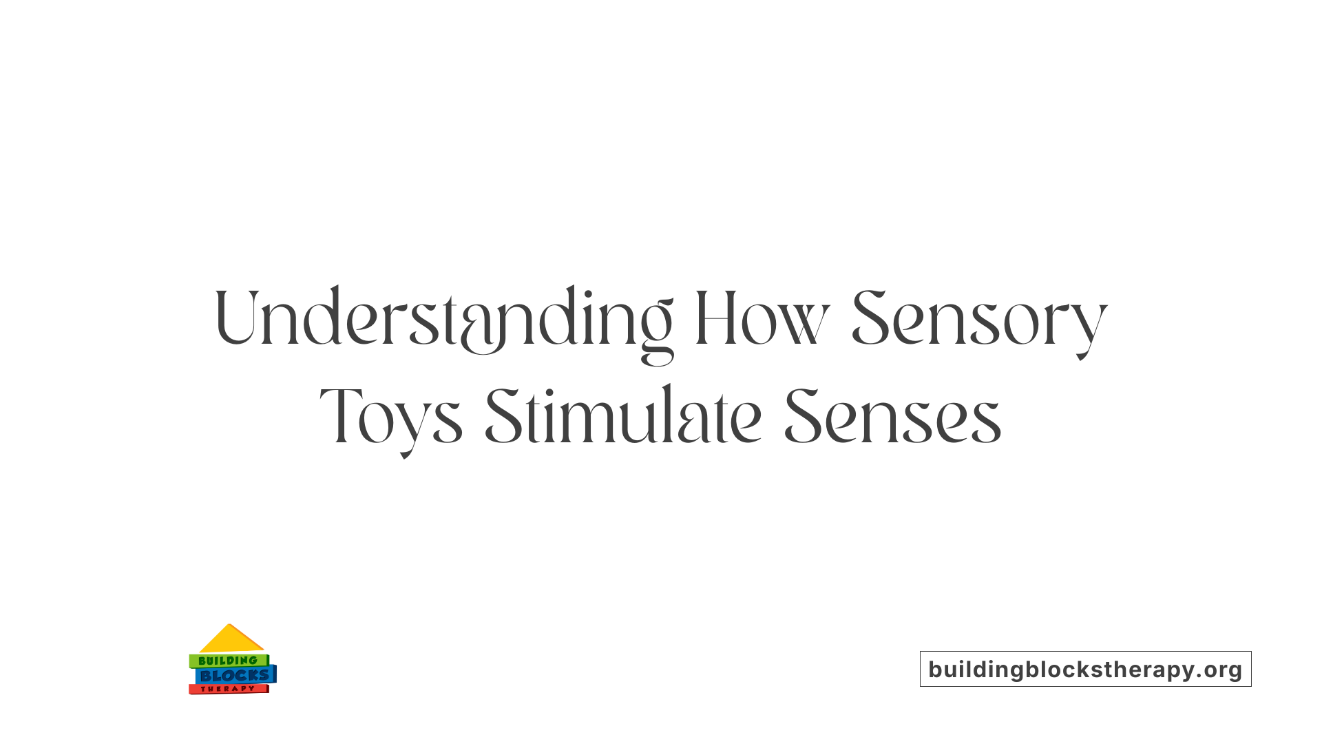 Understanding How Sensory Toys Stimulate Senses