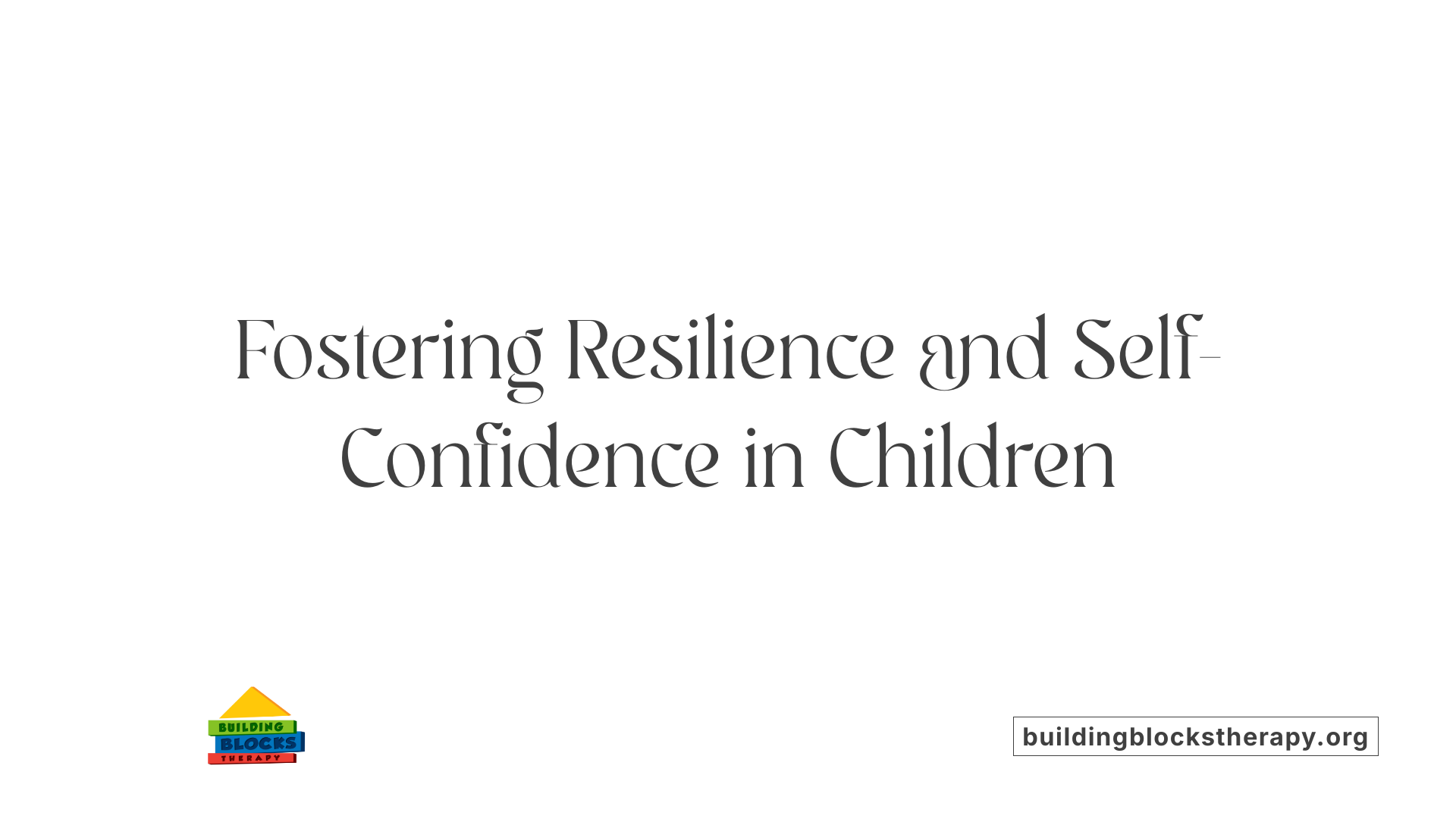 Fostering Resilience and Self-Confidence in Children