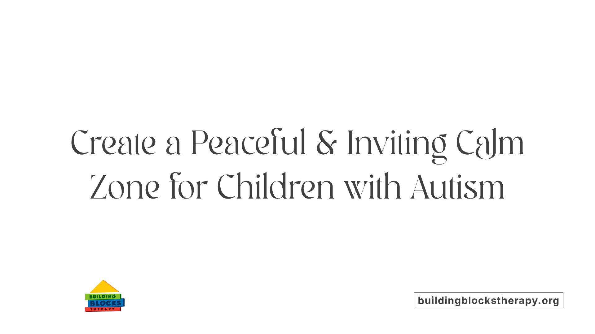 Create a Peaceful &amp; Inviting Calm Zone for Children with Autism