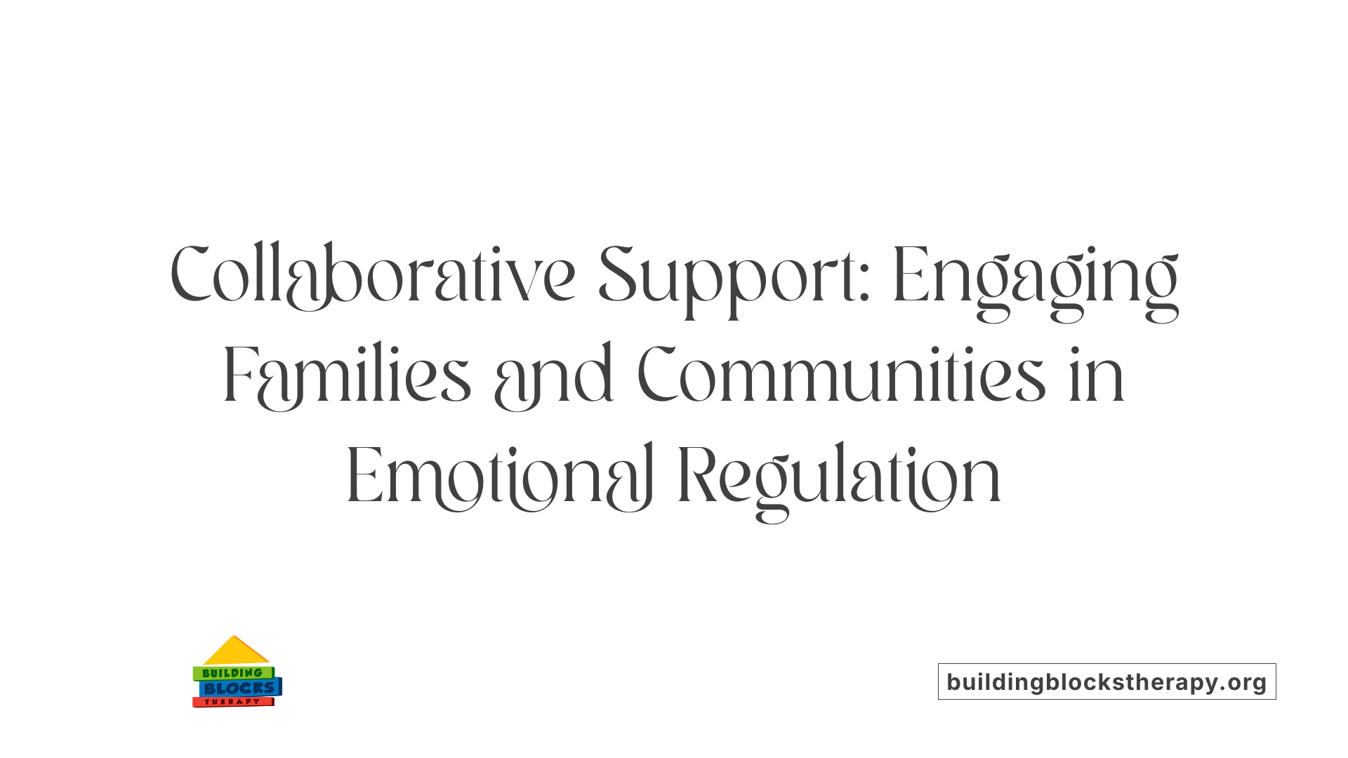 Collaborative Support: Engaging Families and Communities in Emotional Regulation