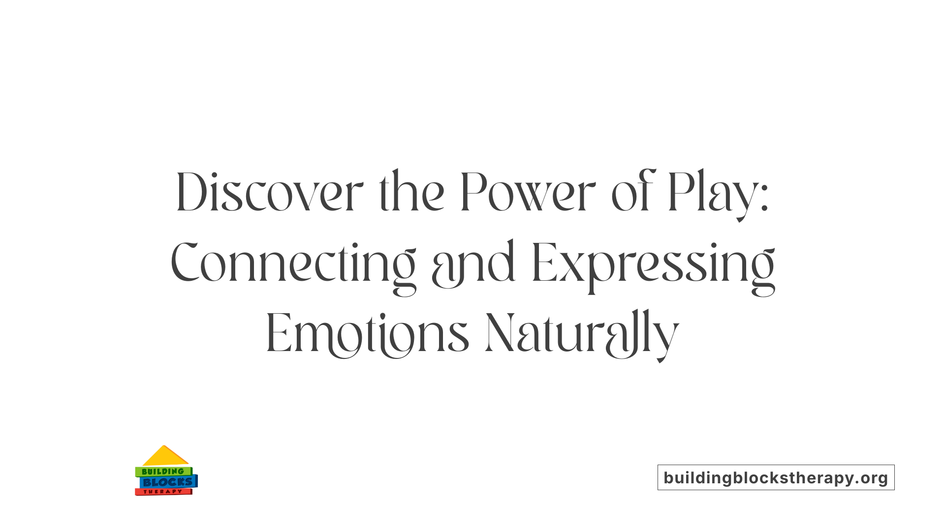 Discover the Power of Play: Connecting and Expressing Emotions Naturally