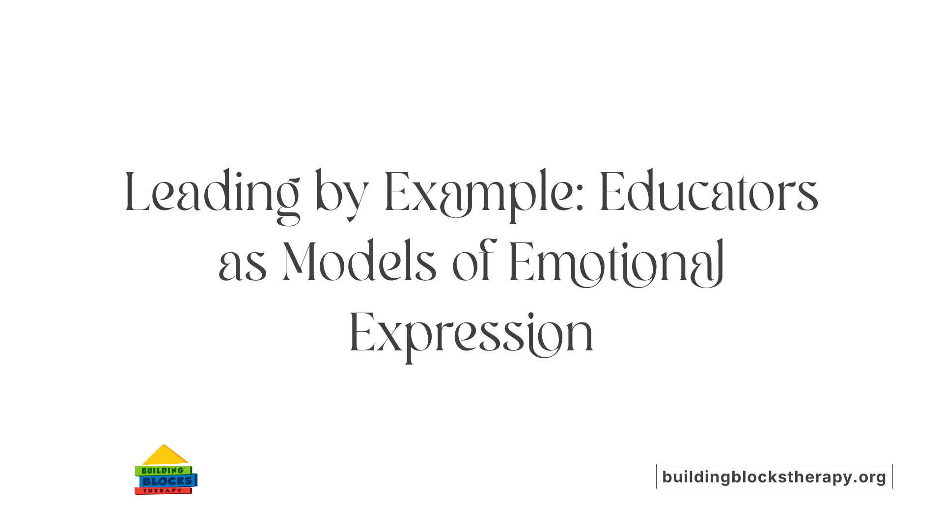 Leading by Example: Educators as Models of Emotional Expression