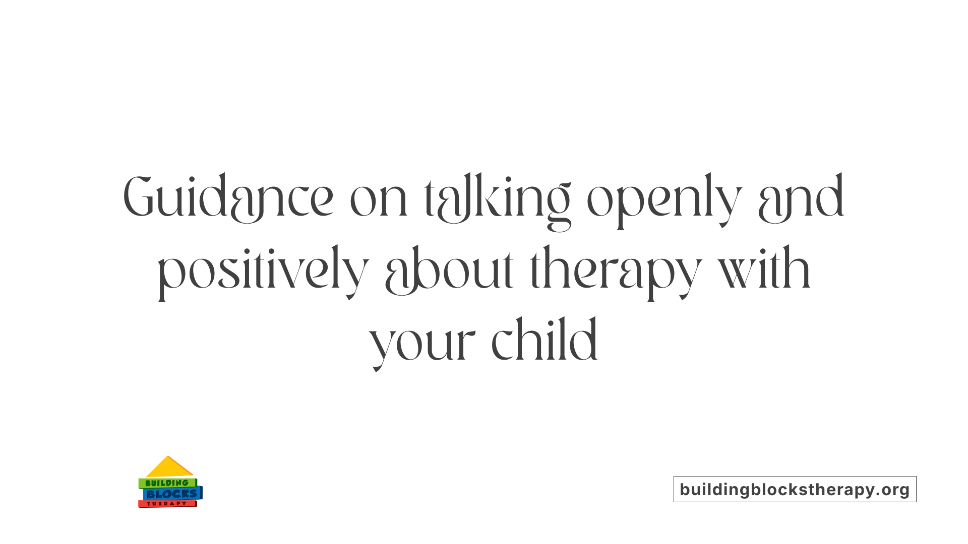Guidance on talking openly and positively about therapy with your child
