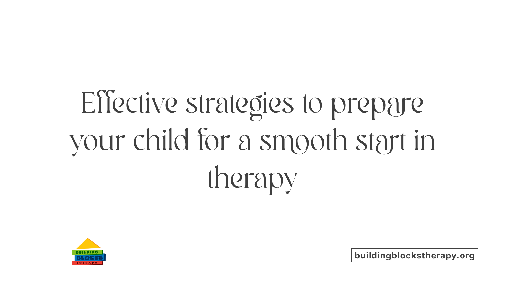 Effective strategies to prepare your child for a smooth start in therapy