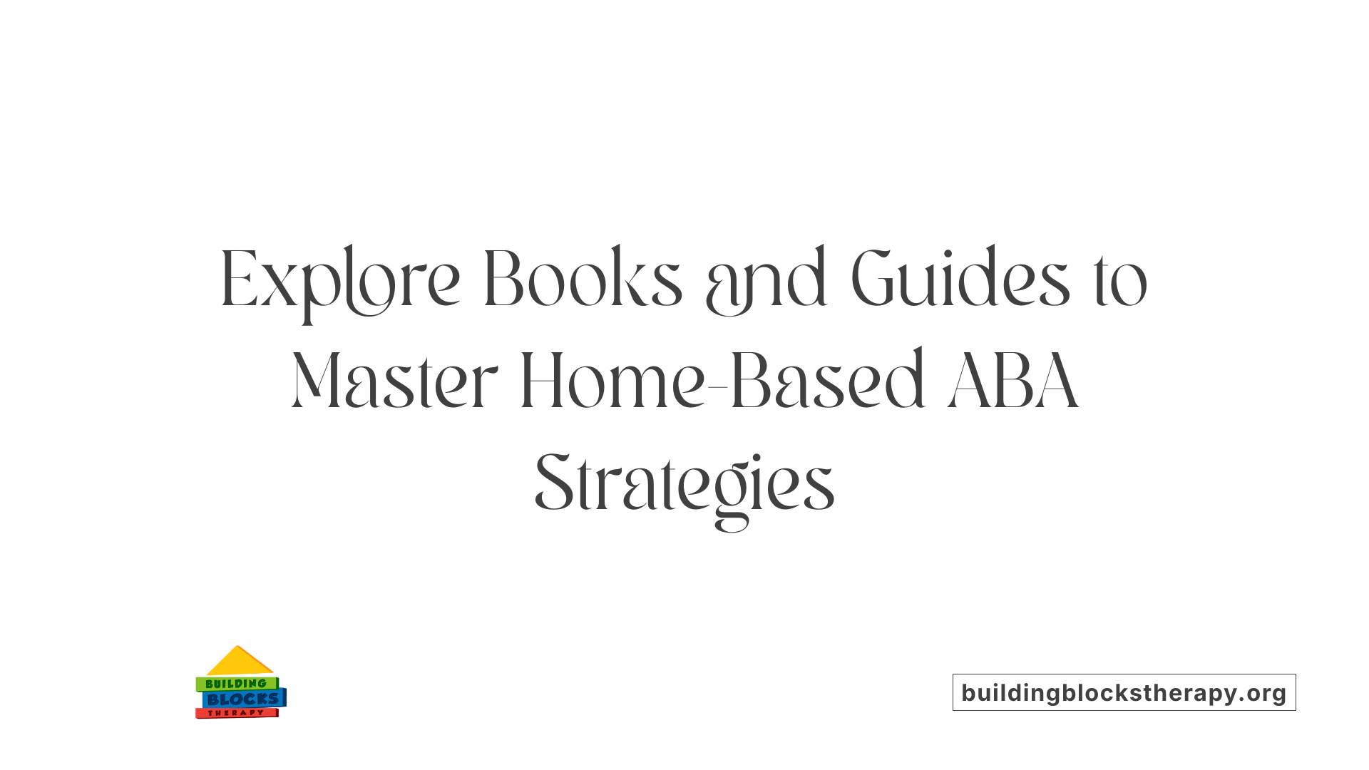 Explore Books and Guides to Master Home-Based ABA Strategies