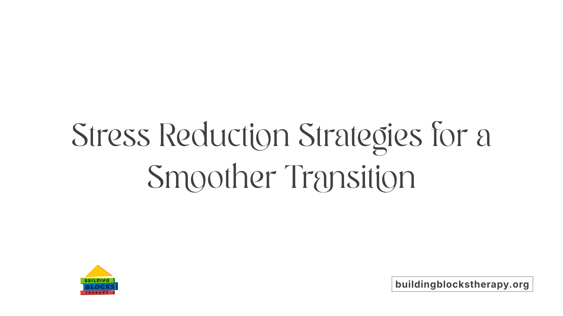 Stress Reduction Strategies for a Smoother Transition