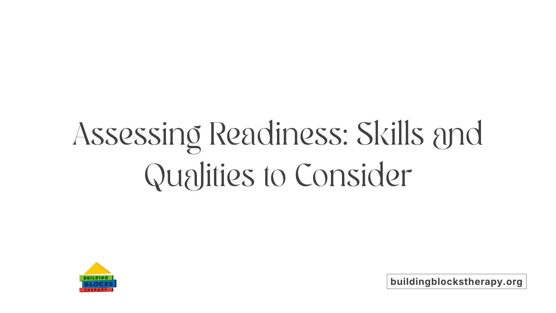 Assessing Readiness: Skills and Qualities to Consider