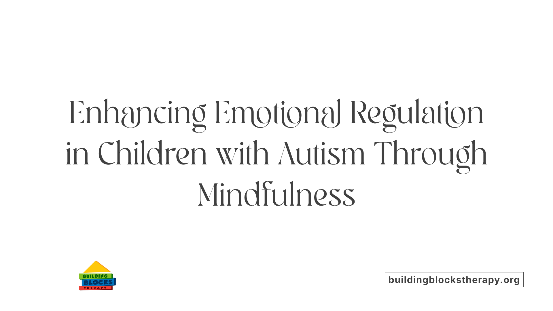 Enhancing Emotional Regulation in Children with Autism Through Mindfulness