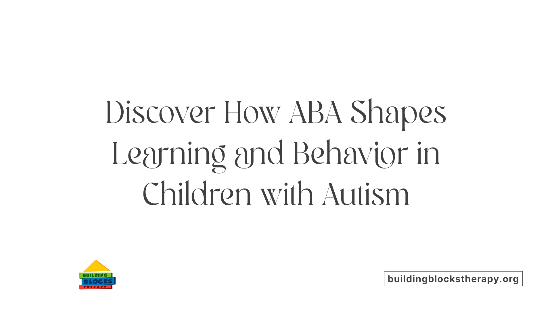 Discover How ABA Shapes Learning and Behavior in Children with Autism