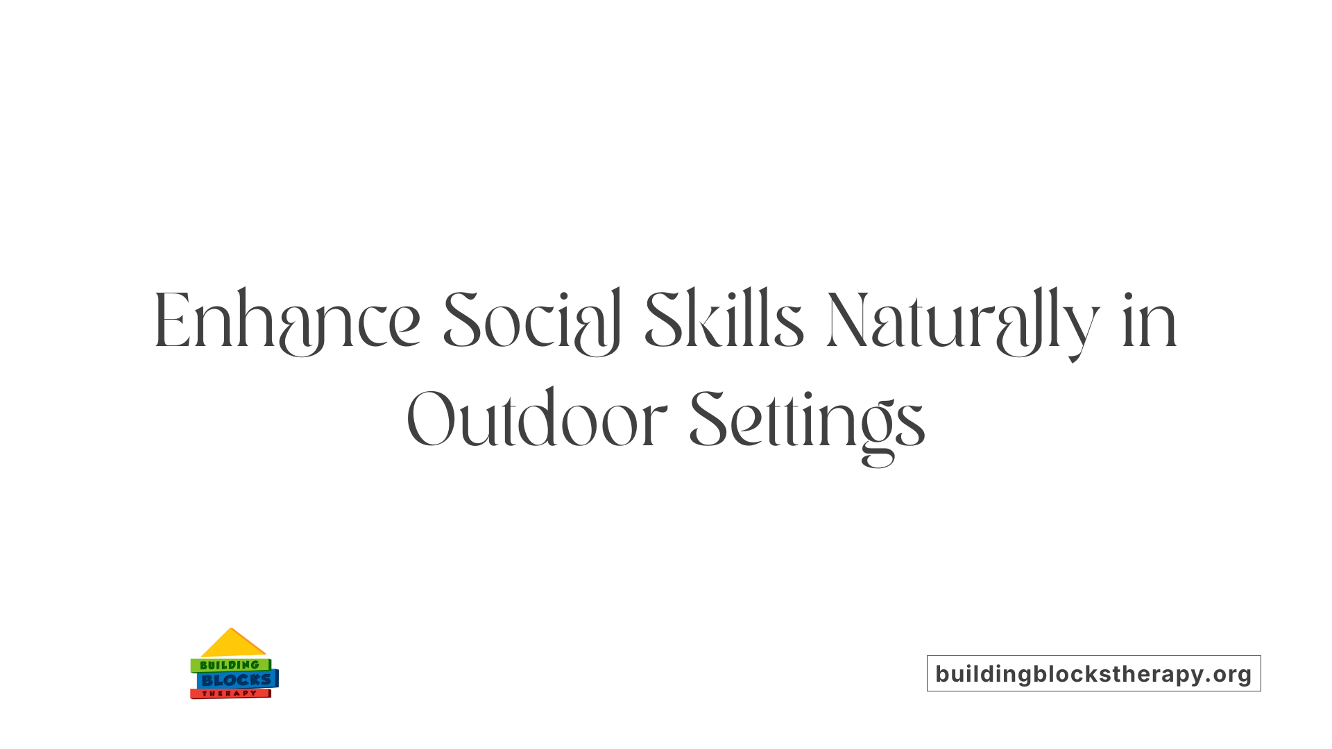 Enhance Social Skills Naturally in Outdoor Settings