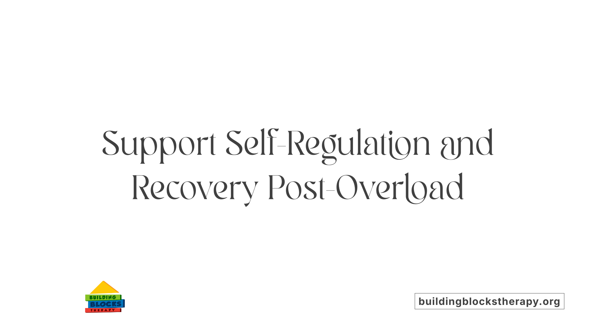 Support Self-Regulation and Recovery Post-Overload