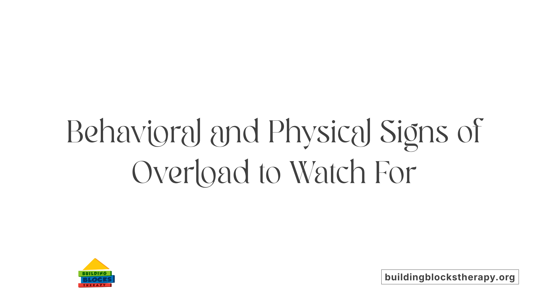 Behavioral and Physical Signs of Overload to Watch For